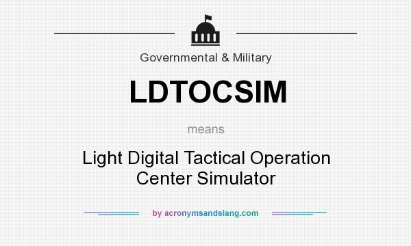 What does LDTOCSIM mean? It stands for Light Digital Tactical Operation Center Simulator