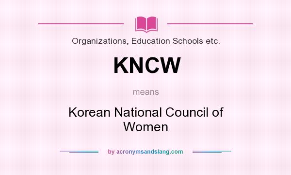 What does KNCW mean? It stands for Korean National Council of Women
