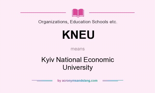 What does KNEU mean? It stands for Kyiv National Economic University
