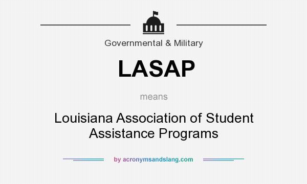 What does LASAP mean? It stands for Louisiana Association of Student Assistance Programs