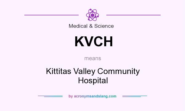 What does KVCH mean? It stands for Kittitas Valley Community Hospital