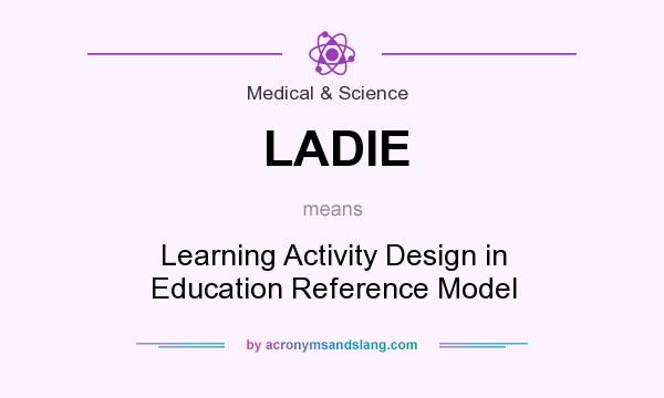 What does LADIE mean? It stands for Learning Activity Design in Education Reference Model