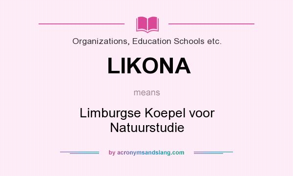 What does LIKONA mean? It stands for Limburgse Koepel voor Natuurstudie
