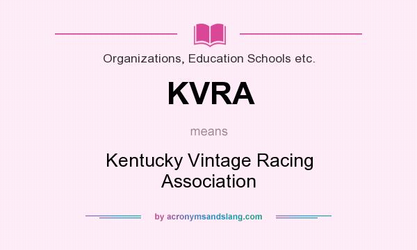 What does KVRA mean? It stands for Kentucky Vintage Racing Association