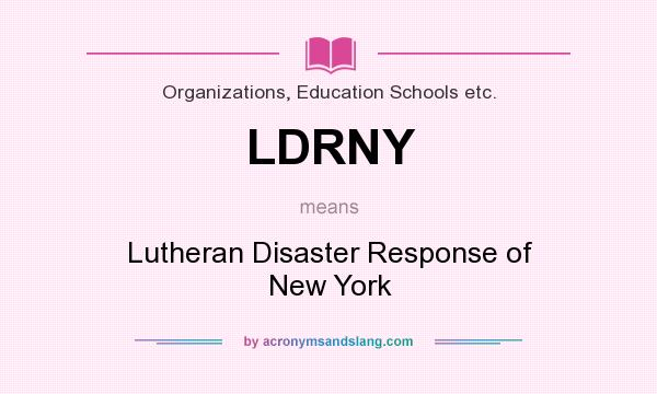 What does LDRNY mean? It stands for Lutheran Disaster Response of New York