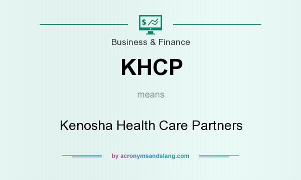 What does KHCP mean? It stands for Kenosha Health Care Partners