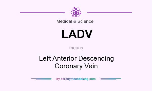What does LADV mean? It stands for Left Anterior Descending Coronary Vein
