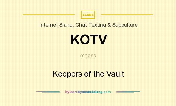 What does KOTV mean? It stands for Keepers of the Vault
