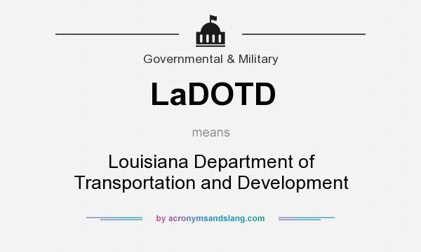 What does LaDOTD mean? It stands for Louisiana Department of Transportation and Development