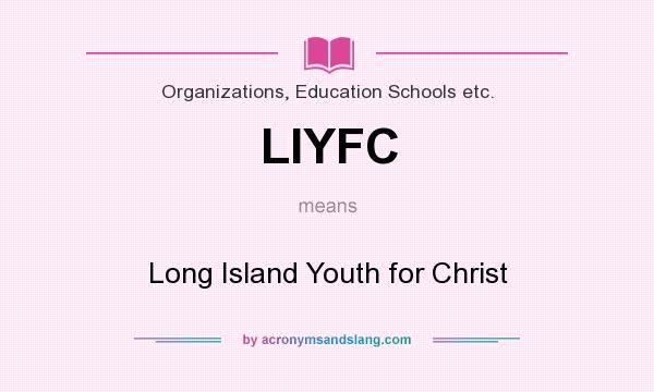 What does LIYFC mean? It stands for Long Island Youth for Christ