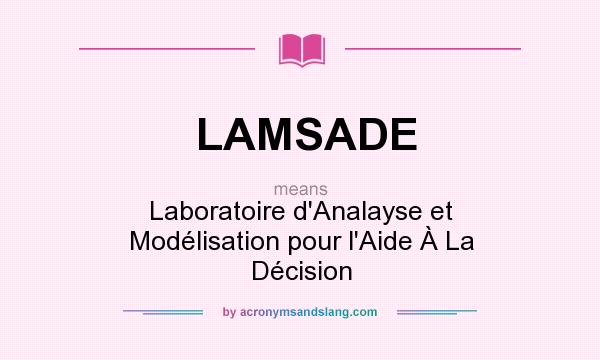What does LAMSADE mean? It stands for Laboratoire d`Analayse et Modélisation pour l`Aide À La Décision