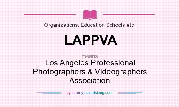 What does LAPPVA mean? It stands for Los Angeles Professional Photographers & Videographers Association