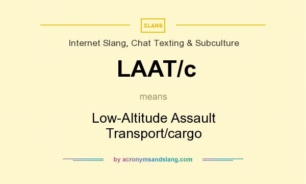 What does LAAT/c mean? It stands for Low-Altitude Assault Transport/cargo