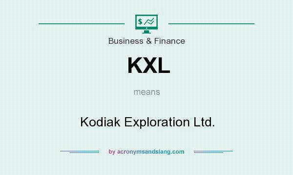 What does KXL mean? It stands for Kodiak Exploration Ltd.