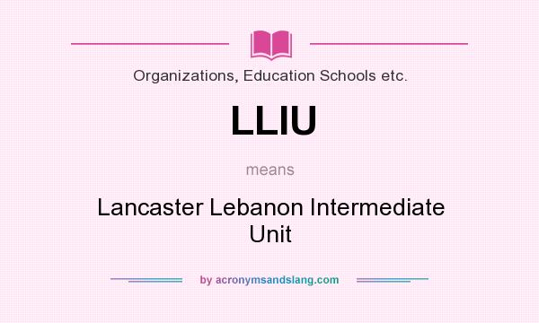 What does LLIU mean? It stands for Lancaster Lebanon Intermediate Unit