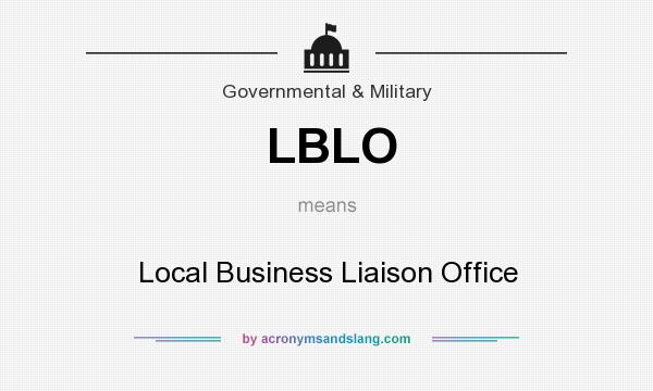 What does LBLO mean? It stands for Local Business Liaison Office