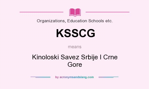 What does KSSCG mean? It stands for Kinoloski Savez Srbije I Crne Gore