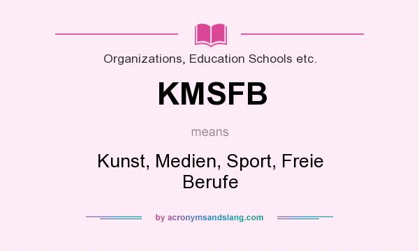 What does KMSFB mean? It stands for Kunst, Medien, Sport, Freie Berufe