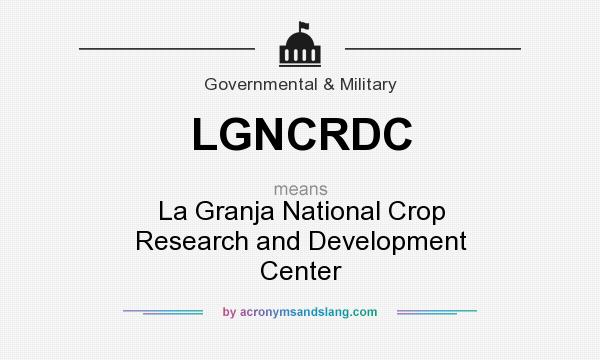 What does LGNCRDC mean? It stands for La Granja National Crop Research and Development Center