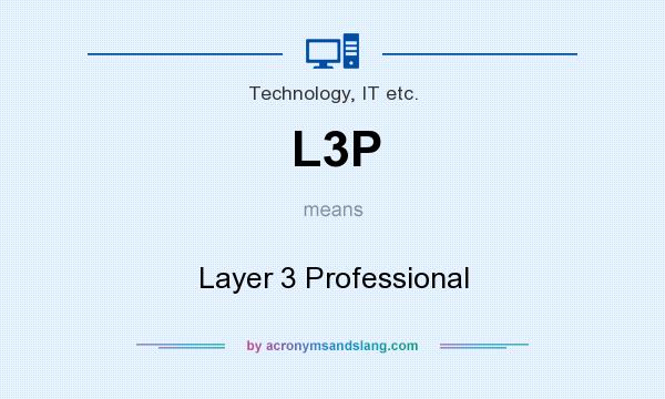 What does L3P mean? It stands for Layer 3 Professional