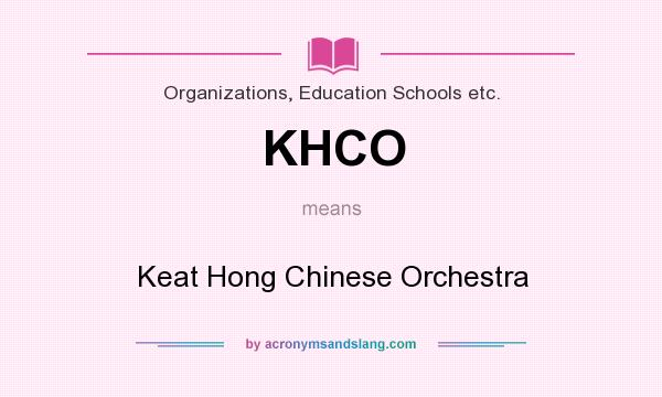 What does KHCO mean? It stands for Keat Hong Chinese Orchestra