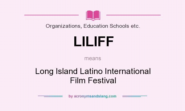 What does LILIFF mean? It stands for Long Island Latino International Film Festival