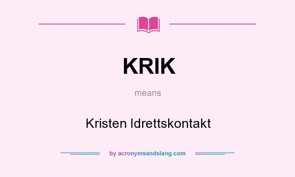 What does KRIK mean? It stands for Kristen Idrettskontakt