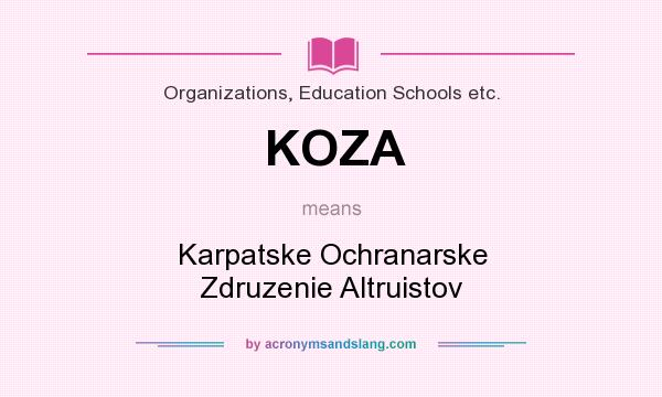 What does KOZA mean? It stands for Karpatske Ochranarske Zdruzenie Altruistov