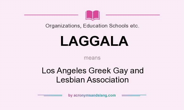 What does LAGGALA mean? It stands for Los Angeles Greek Gay and Lesbian Association