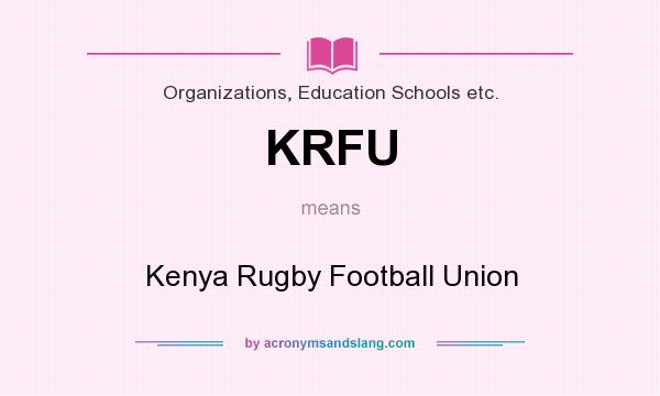 What does KRFU mean? It stands for Kenya Rugby Football Union
