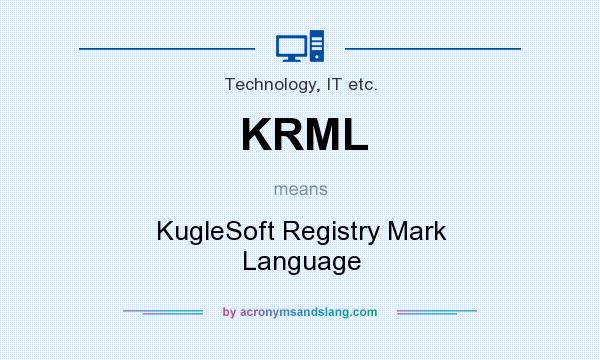 What does KRML mean? It stands for KugleSoft Registry Mark Language