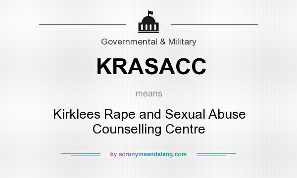 What does KRASACC mean? It stands for Kirklees Rape and Sexual Abuse Counselling Centre