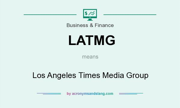 What does LATMG mean? It stands for Los Angeles Times Media Group