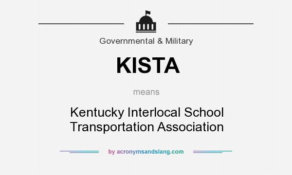 What does KISTA mean? It stands for Kentucky Interlocal School Transportation Association