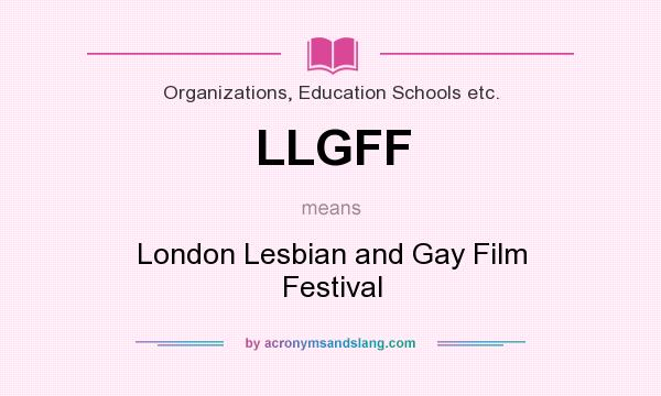 What does LLGFF mean? It stands for London Lesbian and Gay Film Festival