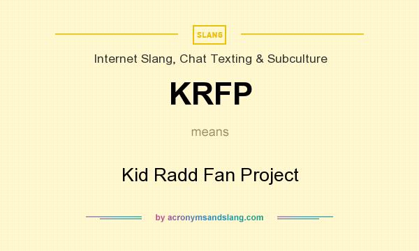 What does KRFP mean? It stands for Kid Radd Fan Project
