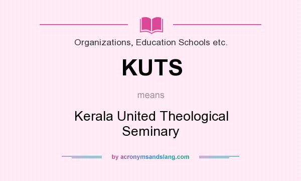 What does KUTS mean? It stands for Kerala United Theological Seminary