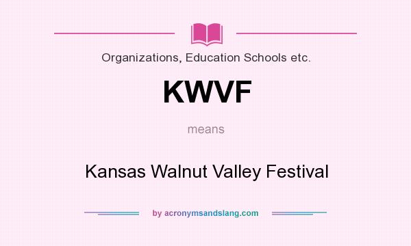 What does KWVF mean? It stands for Kansas Walnut Valley Festival