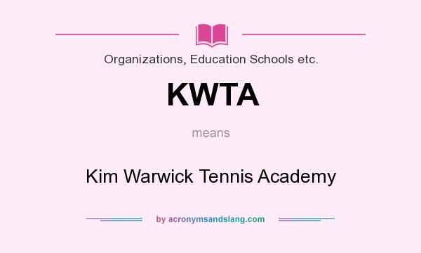 What does KWTA mean? It stands for Kim Warwick Tennis Academy
