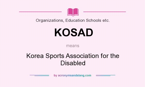 What does KOSAD mean? It stands for Korea Sports Association for the Disabled