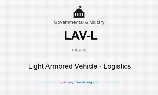 What does LAV-L mean? It stands for Light Armored Vehicle - Logistics