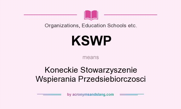 What does KSWP mean? It stands for Koneckie Stowarzyszenie Wspierania Przedsiebiorczosci
