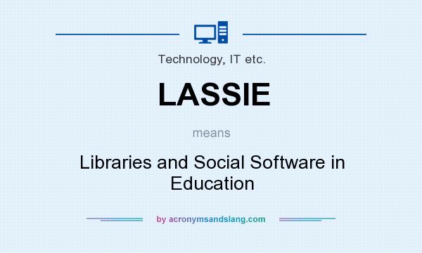 What does LASSIE mean? It stands for Libraries and Social Software in Education