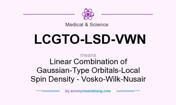 What does LCGTO-LSD-VWN mean? It stands for Linear Combination of Gaussian-Type Orbitals-Local Spin Density - Vosko-Wilk-Nusair