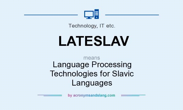 What does LATESLAV mean? It stands for Language Processing Technologies for Slavic Languages