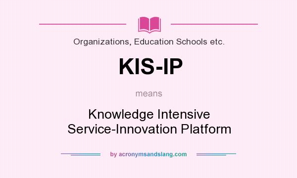 What does KIS-IP mean? It stands for Knowledge Intensive Service-Innovation Platform