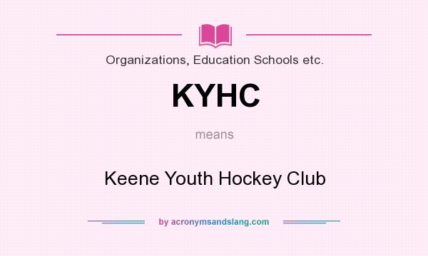 What does KYHC mean? It stands for Keene Youth Hockey Club