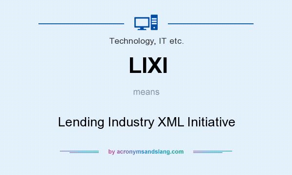What does LIXI mean? It stands for Lending Industry XML Initiative