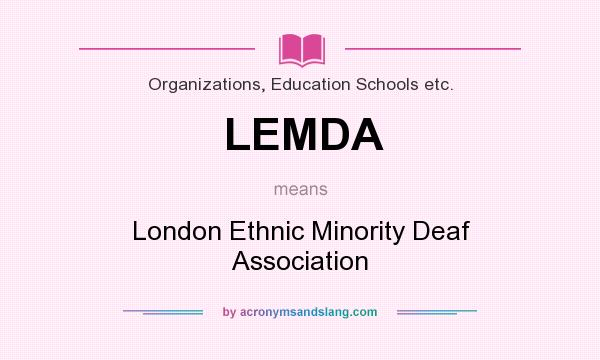 What does LEMDA mean? It stands for London Ethnic Minority Deaf Association