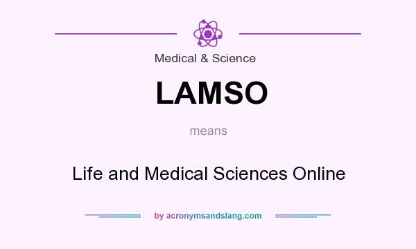 What does LAMSO mean? It stands for Life and Medical Sciences Online